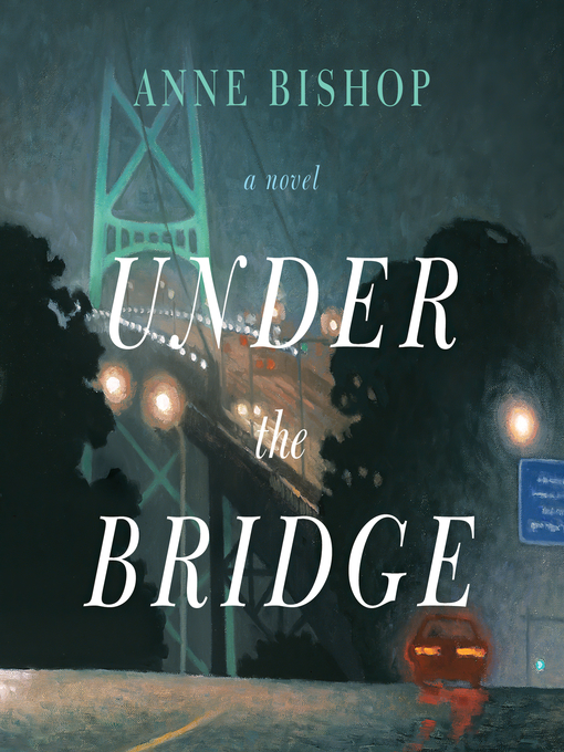 Title details for Under the Bridge by Anne Bishop - Available